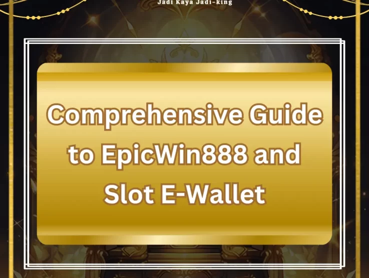 Comprehensive Guide to EpicWin888 and Slot E-Wallet