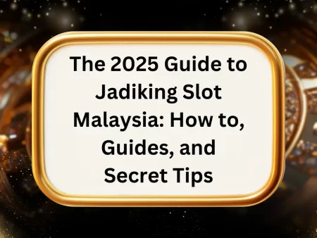 2025 Guide to Jadiking Slot Malaysia: How to, Guides, and Secret Tips