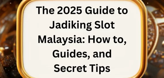 2025 Guide to Jadiking Slot Malaysia: How to, Guides, and Secret Tips