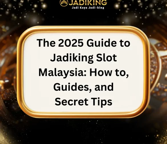 2025 Guide to Jadiking Slot Malaysia: How to, Guides, and Secret Tips