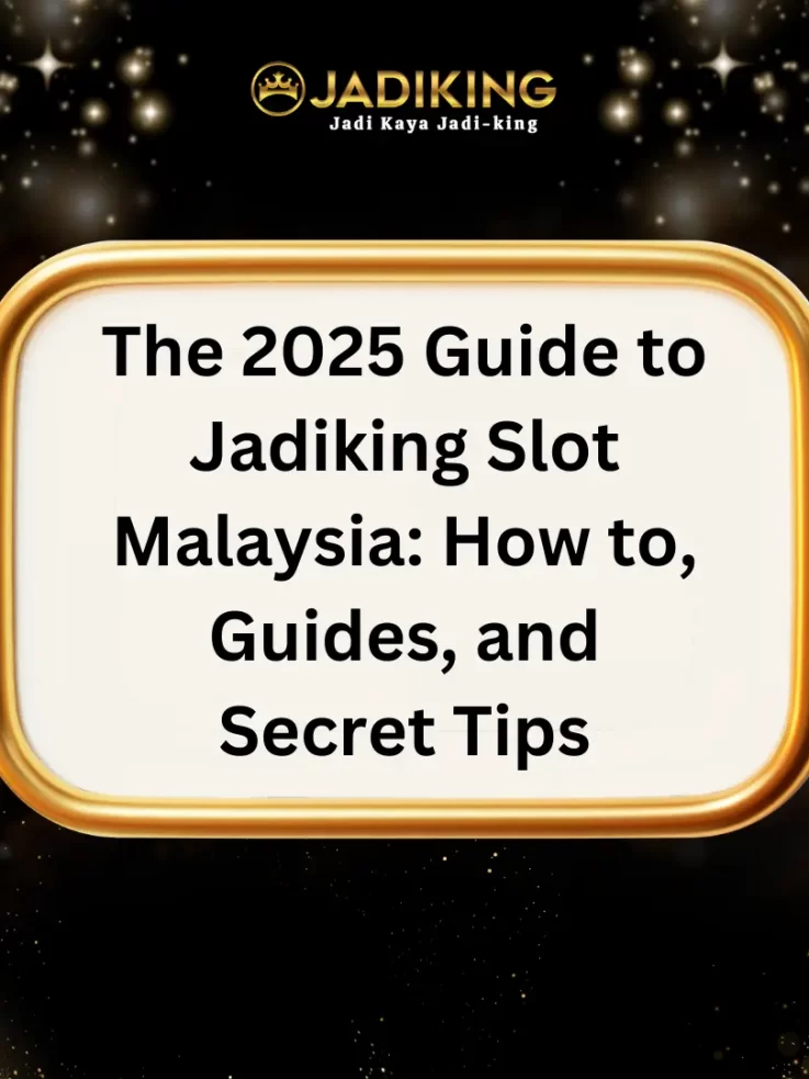 2025 Guide to Jadiking Slot Malaysia: How to, Guides, and Secret Tips