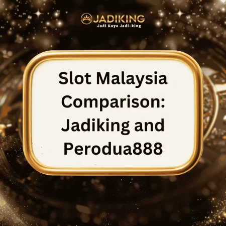 Side By Side Slot Malaysia Comparison: Jadiking and Perodua888