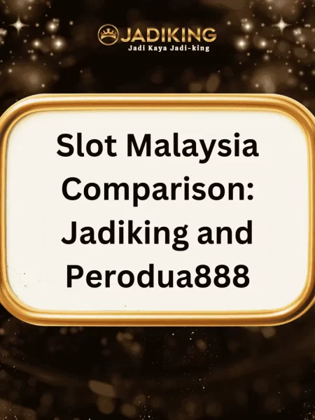 Side By Side Slot Malaysia Comparison: Jadiking and Perodua888