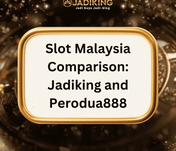 Side By Side Slot Malaysia Comparison: Jadiking and Perodua888