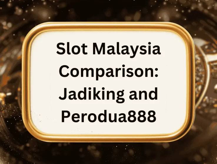 Side By Side Slot Malaysia Comparison: Jadiking and Perodua888