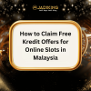 How to Claim Free Kredit Offers for Online Slots in Malaysia