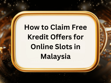 How to Claim Free Kredit Offers for Online Slots in Malaysia