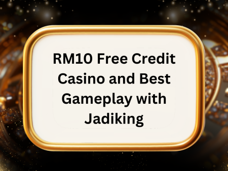 RM10 Free Credit Casino and Best Gameplay with Jadiking