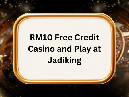 RM10 Free Credit Casino and Play at Jadiking