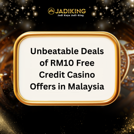 Unbeatable Deals of RM10 Free Credit Casino Offers in Malaysia