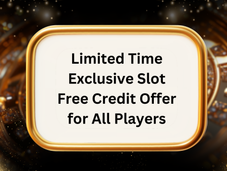 Limited Time Exclusive Slot Free Credit Offer for All Players