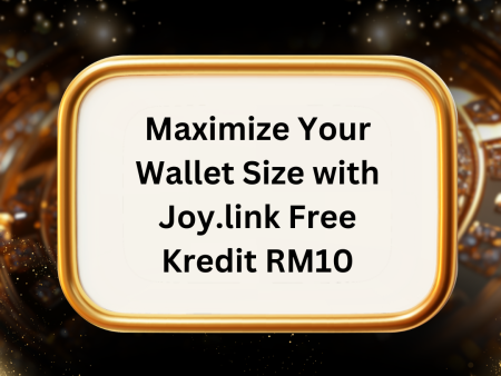 Maximize Your Wallet Size with Joy.link Free Kredit RM10