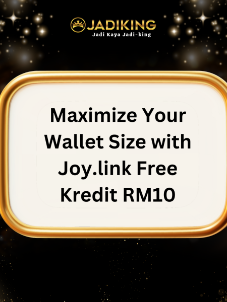 Maximize Your Wallet Size with Joy.link Free Kredit RM10