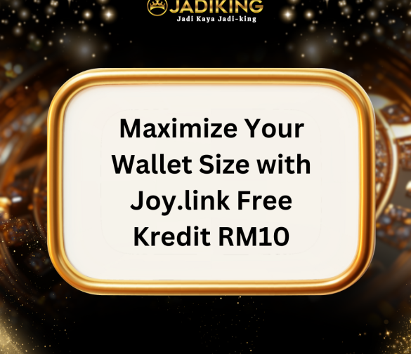 Maximize Your Wallet Size with Joy.link Free Kredit RM10