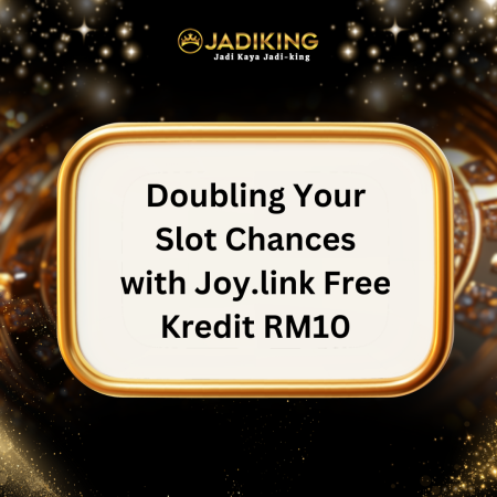 Doubling Your Slot Chances with Joy.link Free Kredit RM10