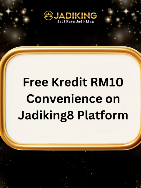 Free Kredit RM10 Convenience on Jadiking8 Platform